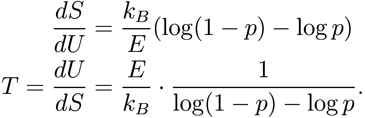 
\begin{aligned}
    \frac {dS}{dU} &= \frac {k_B}{E} (\log (1 - p) - \log p) \\
    T = \frac {dU}{dS} &= \frac {E}{k_B} \cdot \frac 1{\log (1 - p) - \log p}.
\end{aligned}
