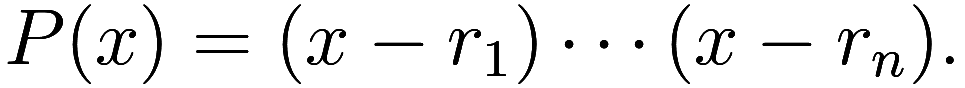 P(x) = (x - r_1) \cdots (x - r_n).