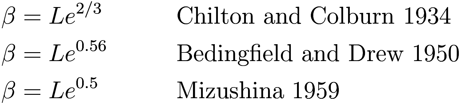 
\begin{aligned}
    \beta &= Le^{2/3} && \qquad \text{Chilton and Colburn 1934} \\
    \beta &= Le^{0.56} && \qquad \text{Bedingfield and Drew 1950} \\
    \beta &= Le^{0.5} && \qquad \text{Mizush...