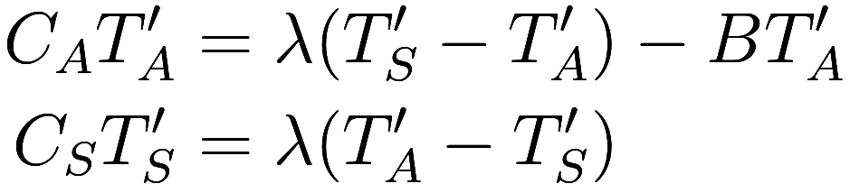 
\begin{aligned}
    C_A T_A' &= \lambda (T_S' - T_A') - B T_A' \\
    C_S T_S' &= \lambda (T_A' - T_S')
\end{aligned}
