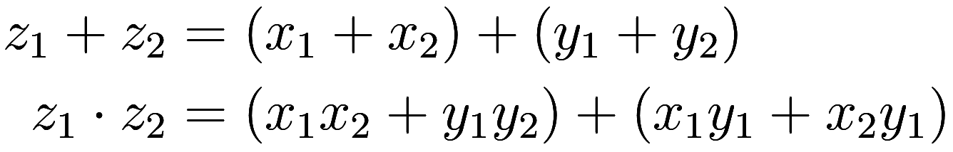 
\begin{aligned}
    z_1 + z_2 &= (x_1 + x_2) + (y_1 + y_2) \\
    z_1 \cdot z_2 &= (x_1x_2 + y_1y_2) + (x_1y_1 + x_2y_1) \\
\end{aligned}
