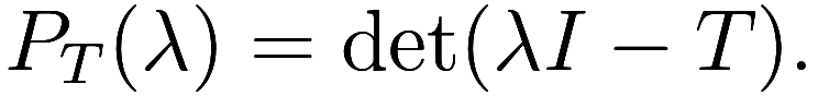  P_T(\lambda) = \det (\lambda I - T). 