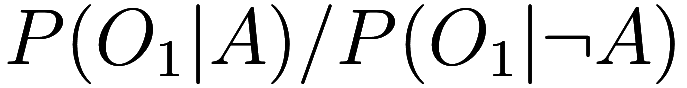 P(O_1 | A) / P(O_1 | \neg A)