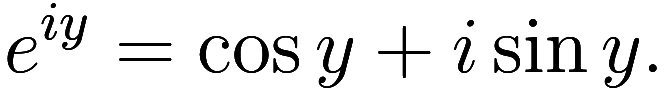 e^{iy} = \cos y + i \sin y.