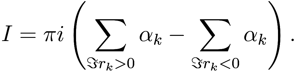 I = \pi i \left( \sum_{\Im r_k > 0} \alpha_k - \sum_{\Im r_k < 0} \alpha_k \right).