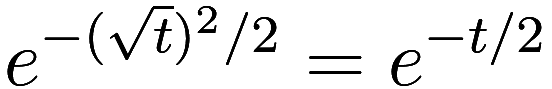 e^{-(\sqrt t)^2 / 2} = e^{-t / 2}