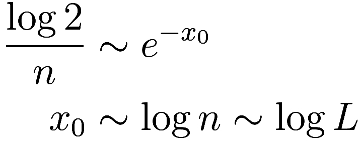 
\begin{aligned}
    \frac {\log 2}{n} &\sim e^{-x_0} \\
    x_0 &\sim \log n \sim \log L
\end{aligned}
