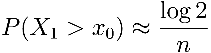 P(X_1 > x_0) \approx \frac {\log 2}{n}