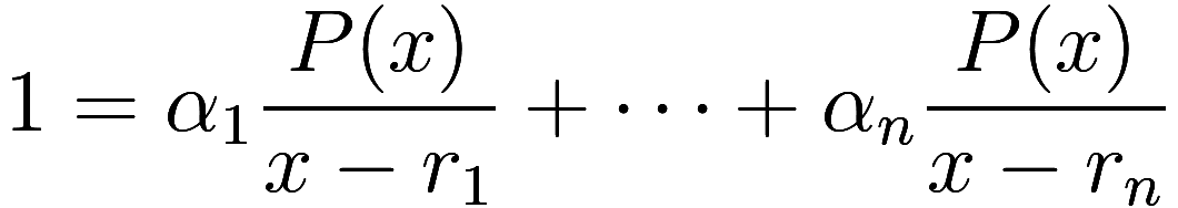 1 = \alpha_1 \frac {P(x)}{x - r_1} + \cdots + \alpha_n \frac {P(x)}{x - r_n}
