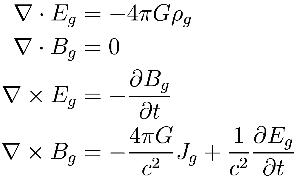 
\begin{aligned}
    \nabla \cdot E_g &= -4 \pi G \rho_g \\
    \nabla \cdot B_g &= 0 \\
    \nabla \times E_g &= - \frac {\partial B_g}{\partial t} \\
    \nabla \times B_g &= - \frac {4 \pi G}{c^...